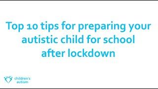 Top 10 tips for preparing your autistic child for school after COVID-19 lockdown