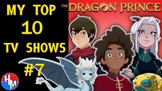 The Dragon Prince #7 My Top 10 TV Shows of all Time - Hakuna MaChatter