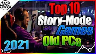 Top 10 Story-Mode Games For Old PCs 2021 | Low End PCs