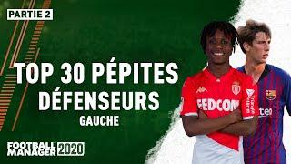 Football Manager 2020 -TOP 30 PÉPITES DÉFENSEURS GAUCHE - Partie 2 (20 à 11)