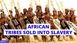 Top 10 Africa Tribes That Were Sold into Slavery