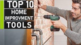 Top 10 Amazing Home Improvement Tools You Should Have