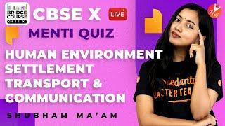 Human Environment - Settlement Transport and Communication | Bridge Course - CBSE Class 10 | Vedantu