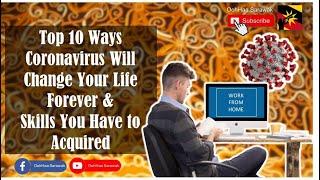 Top 10 Ways Coronavirus Will Change Your Life Forever & Skills You Have to Acquired