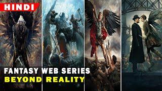 Top 10 Best Fantasy Web Series Beyond Reality | Netflix, Prime, HBO, In Hindi