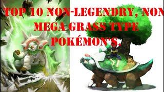 Top 10 non legendary grass type pokemon