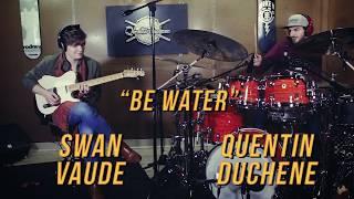 Quentin Duchene & Swan Vaude - "Be Water" -