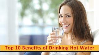 Top 10 Benefits of Drinking Hot Water