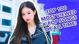 [TOP 100] MOST VIEWED K-POP SONGS OF ALL TIME • MAY 2020