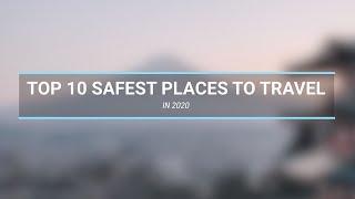 Top 10 Safest Places 2020