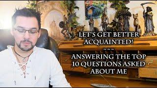 Let's Get Better Acquainted || Answering Top 10 Questions Asked About Me