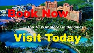 Visit Today- Top 10 visit places in Bahamas- Book Now