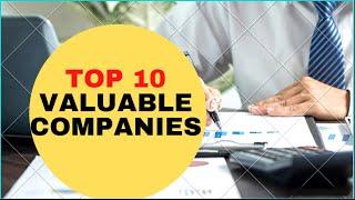 TOP 10 Most Valuable Companies in the world