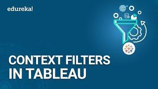 Context Filters in Tableau with Example | Tableau Filters Tutorial | Tableau Training | Edureka