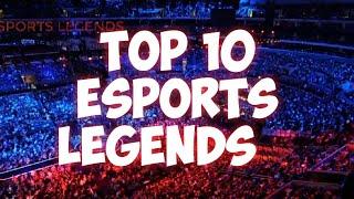 Top 10 Esports Legends