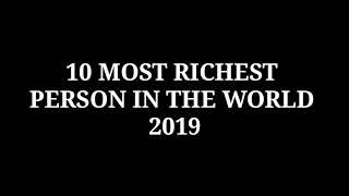 Top 10 Richest Person in the World 2019