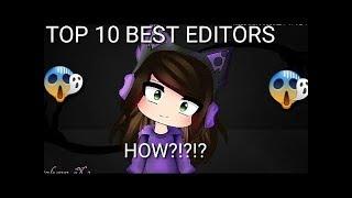 Top 10 BEST EDITORS IN THE GACHA COMMUNITY