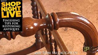 Finishing Tips for Restoring Antiques with Tom McLaughlin