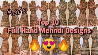 TOP 10 FULL HAND BRIDAL DULHAN MEHNDI DESIGNS 2021 PART 2 || LATEST WEDDING HENNA MEHENDI DESIGNS