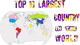 Top 10 largest country in the world