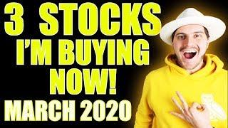 3 Stocks I'm Buying Now! March 2020!