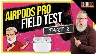 Apple Airpods Pro Field Test - Part 2
