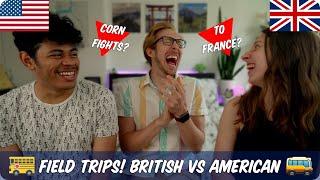 Field Trips! | British VS American