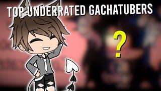 ❤ Top 6 Underrated Gachatubers (random order) ❤