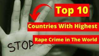 Top 10 Countries With Highest Rape Crime in the World (Report 2012-2020)