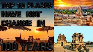 TOP 10 PLACES  HAVE NOT CHANGE IN 100 YEARS // TOP 10 COUNTDOWN