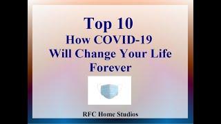 TOP 10 - How COVID-19 Will Change Your Life Forever