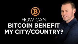 Making the Case for Bitcoin: You, your City, State or Country