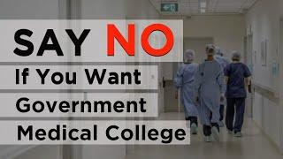 Say No if you want Government Medical College | Stop Getting Distracted