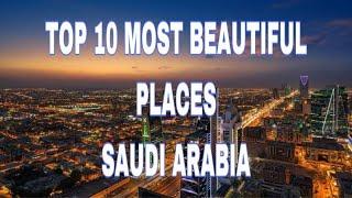 TOP 10 BEAUTIFUL PLACES IN SAUDI ARABIA