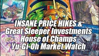 INSANE PRICE HIKES & Great Sleeper Investments! House of Champs Yu-Gi-Oh Market Watch