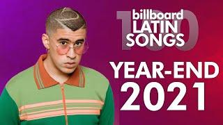 Billboard Latin Songs Year-End 2021 | Top 100 Hits of The Year