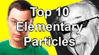 TOP 10 ELEMENTARY PARTICLES!! (YOU WON'T BELIEVE NUMBER 6)