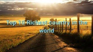 Top 10 Richest country in the world