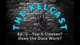 Ep. 2 - Top 5 Classes? Does the Data Work?