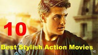 Top 10 Best Stylish Action Movies with Most Action as per IMDb Ratings | All Time Favorite