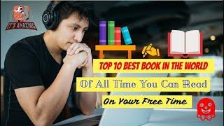 Top 10 Best Book In The World Of All Time You Can Read On Your Free Time #ItsAmazing