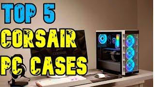 Top 5 Best Corsair PC Case 2020!