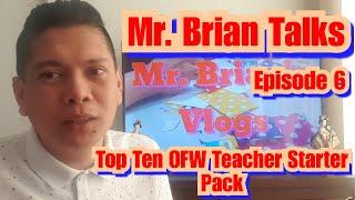 FILIPINO TEACHER IN DUBAI - MR. BRIAN TALKS - EPISODE 6 - TOP 10 OFW Teacher Starter Pack