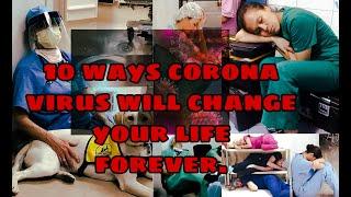 Top 10 Ways Corona Virus will Change Your Life Forever. (COVID-19)