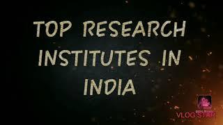 TOP RESEARCH INSTITUTES IN INDIA