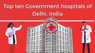 Top ten Government hospitals  off Delhi India by information hub.