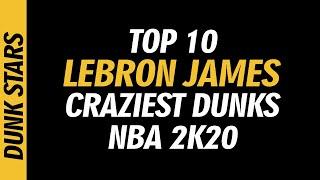 Top 10 Lebron James Craziest Dunks Video That Will Blow Your Mind (with Music) | NBA 2k20 Dunks