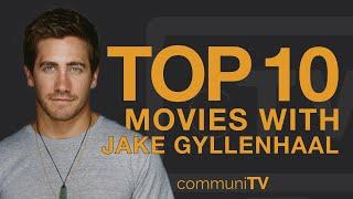 Top 10 Jake Gyllenhaal Movies