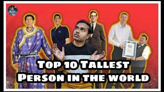 TOP 10 TALLEST PERSON IN THE WORLD!! Present by GRANTHAGAR must be needed