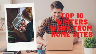 Top 10 Writers Work from Home Sites| Start Today| 2020